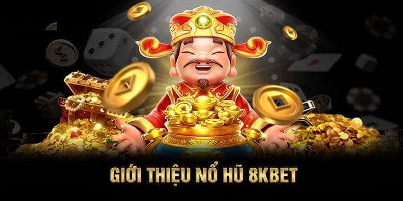 Nổ hũ là sảnh cược đáng trải nghiệm nhất 8kbet