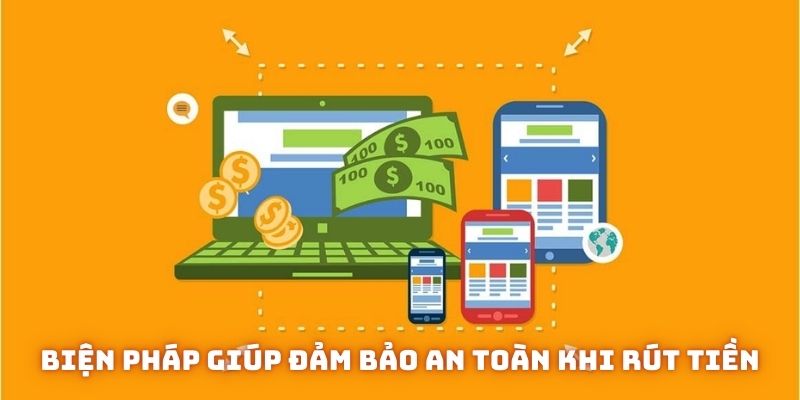 Biện pháp giúp đảm bảo an toàn khi rút tiền 8KBET